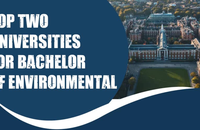 Top Two Universities for Bachelor of Environmental Science Students in the USA